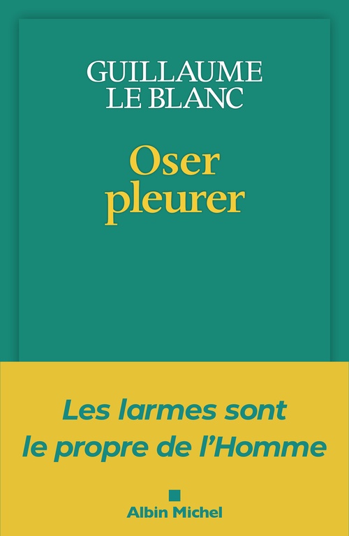 ebook cover of Oser pleurer, by Guillaume Le Blanc
