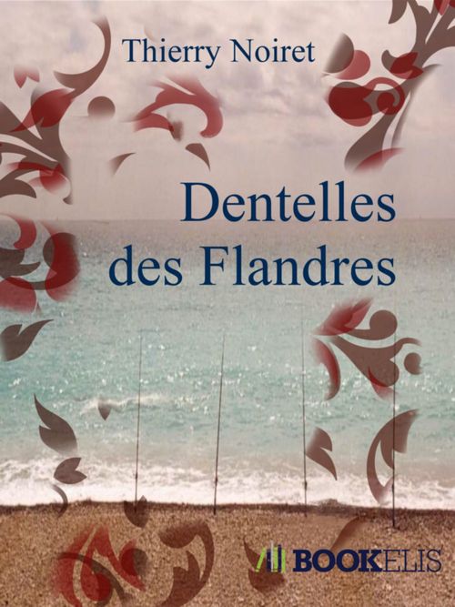 Couverture ebook de Dentelles des Flandres, de Thierry Noiret