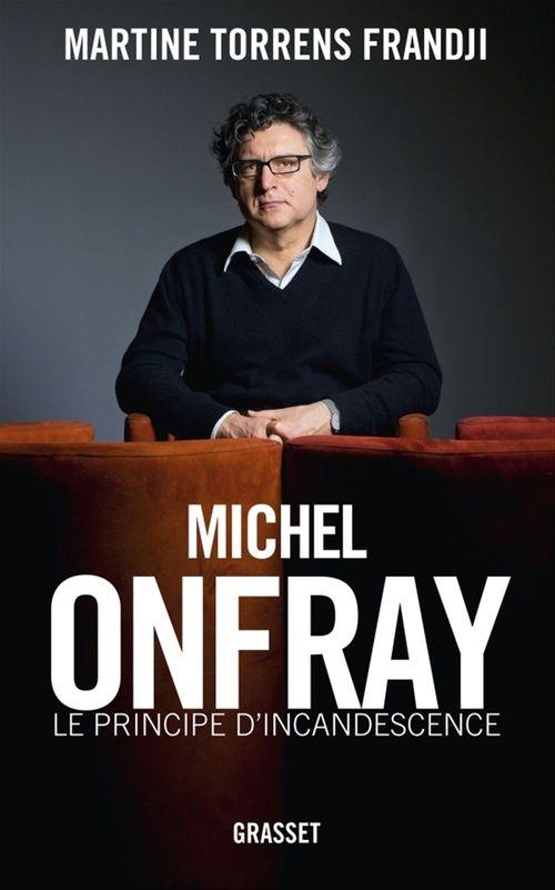 Couverture ebook de Michel Onfray, le principe d'incandescence, de Martina Torrens-frandji
