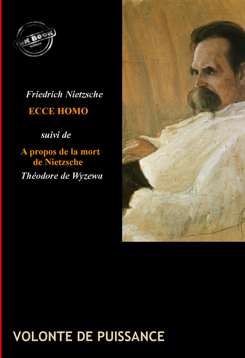 ebook cover of Ecce Homo : comment on devient ce que l'on est (suivi de À propos de la mort de Nietzsche, par Théodore de Wyzewa) [édition intégrale revue et mise à jour], by Friedrich Nietzsche, Théodore de Wyzewa
