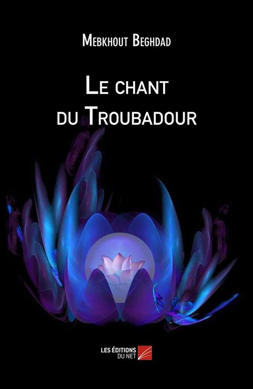 Couverture ebook de Le chant du Troubadour, de Mebkhout Beghdad