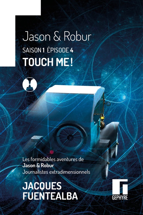 Couverture ebook de Les formidables aventures de Jason & Robur journalistes extradimensionnels S1E4, de Jacques Fuentealba
