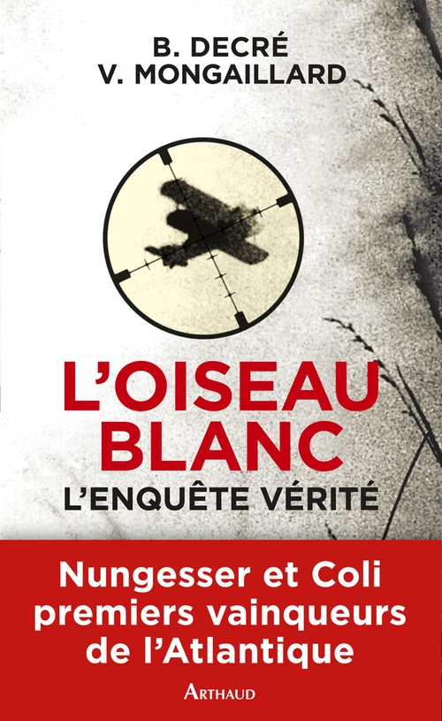 ebook cover of L'Oiseau blanc. L'enquête vérité (Nungesser et Coli), by Bernard Decre, Vincent Mongaillard