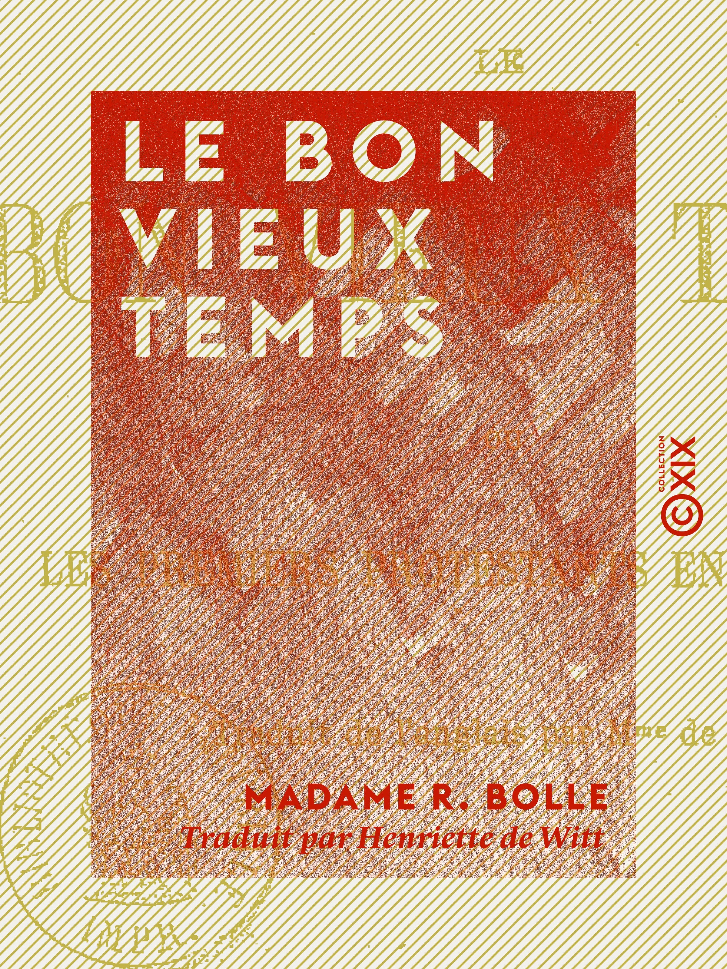 Couverture ebook de Le Bon Vieux temps ou les Premiers Protestants en Auvergne, de Madame R. Bolle
