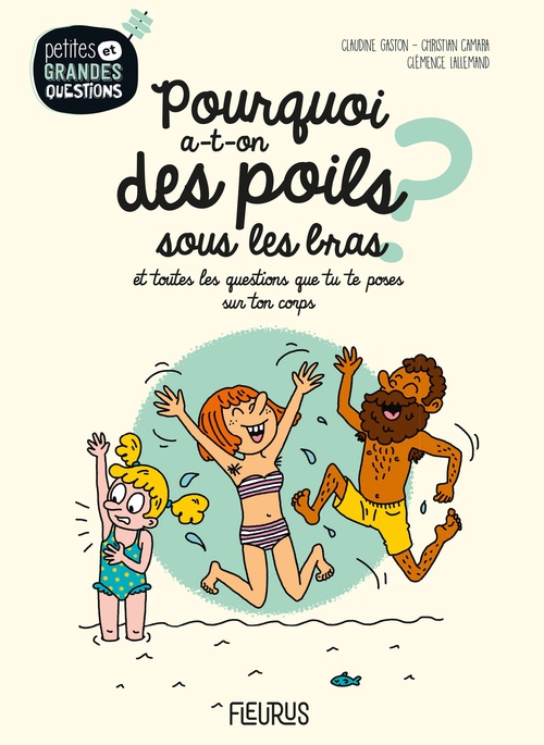 Couverture ebook de Pourquoi a-t-on des poils sous les bras ?, de Christian Camara, Claudine Gaston, Clémence Lallemand