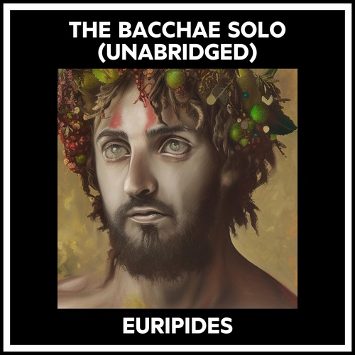 audiobook cover of The Bacchae Solo (Unabridged), by