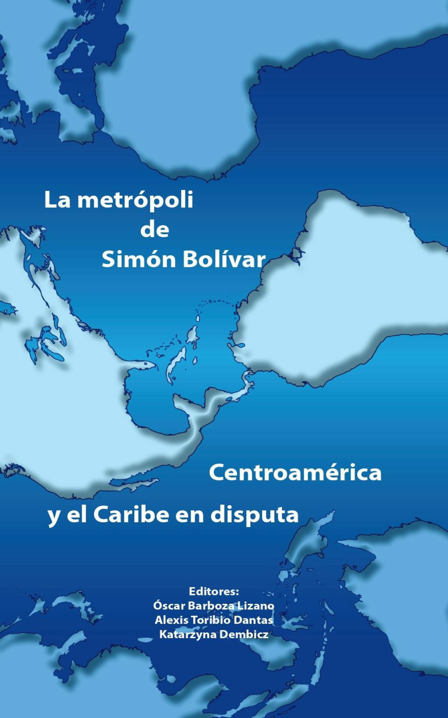 Couverture ebook de La metrópoli de Simón Bolívar, de Alexis Toribio Dantas, Katarzyna Dembicz, Oscar Barboza Lizano