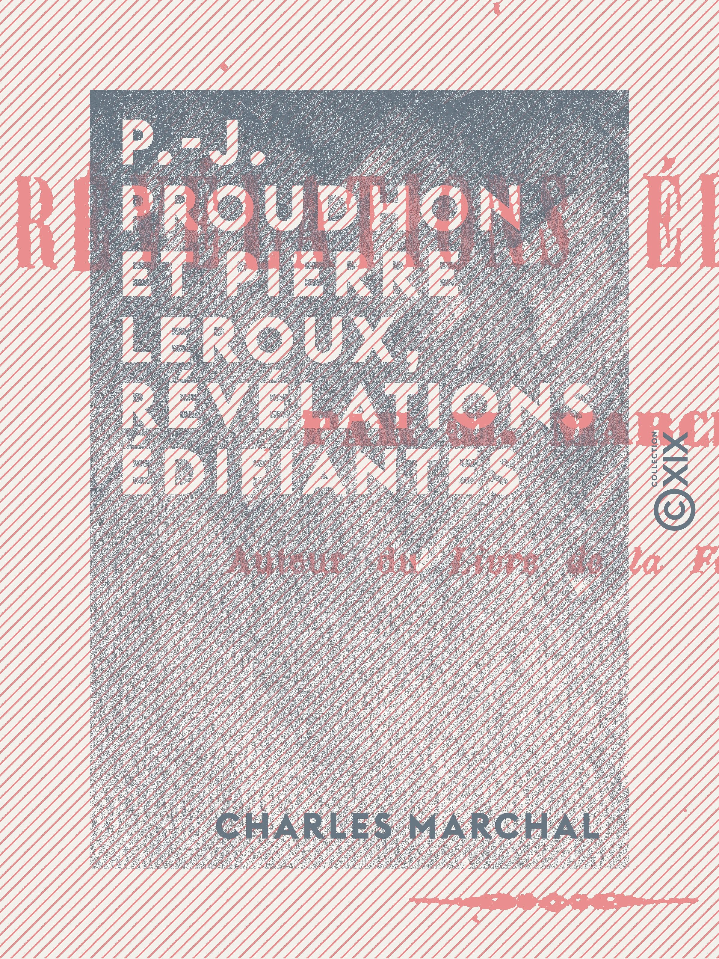 Couverture ebook de P.-J. Proudhon et Pierre Leroux, révélations édifiantes, de Charles Marchal