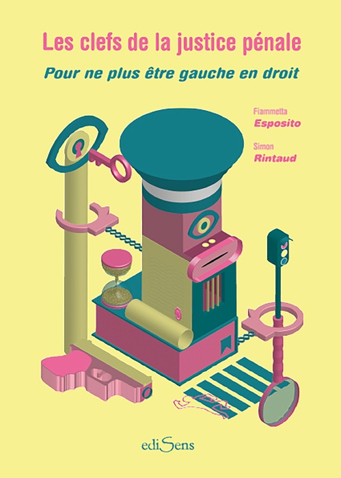 ebook cover of Les clefs de la justice pénale : Pour ne plus être gauche en droit, by Fiammetta Esposito, Simon Rintaud