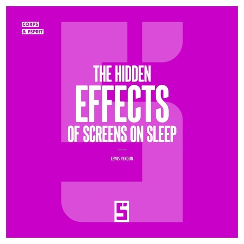 ebook cover of The Hidden Effects of Screens on Sleep, by Lewis Verdun