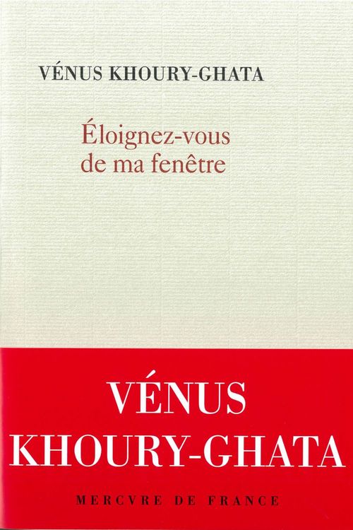 Couverture ebook de Eloignez-vous de ma fenêtre, de Vénus Khoury-Ghata