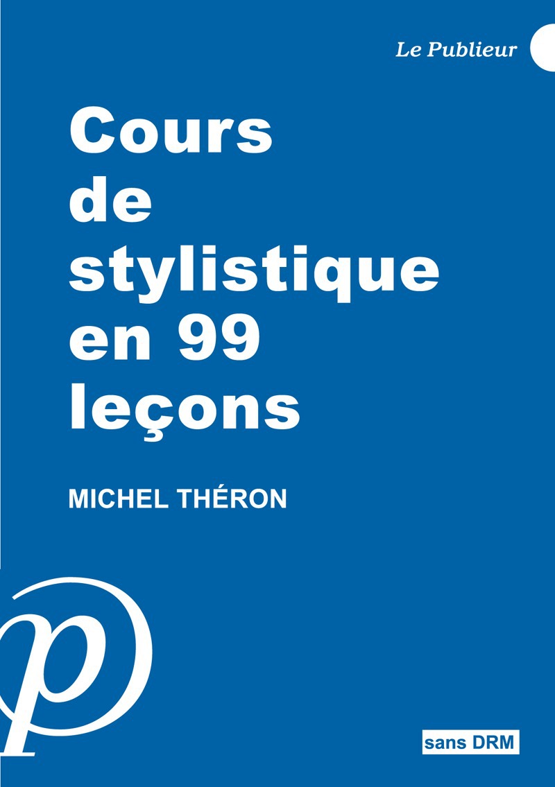 Couverture ebook de Cours de stylistique en 99 leçons, de Michel Théron