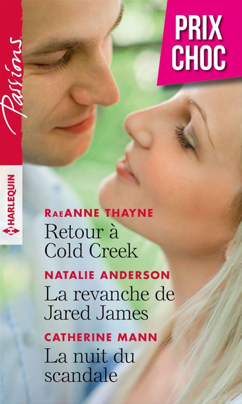 ebook cover of Retour à Cold Creek - La revanche de Jared James - La nuit du scandale, by Natalie Anderson, Catherine Mann, RaeAnne Thayne