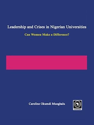 Couverture ebook de Leadership and crises in nigerian universities, de Caroline Okumdi Muoghalu
