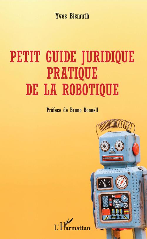 Couverture ebook de Petit guide juridique pratique de la robotique, de Yves Bismuth