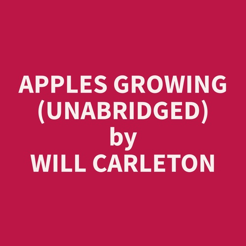 Couverture audiobook de Apples Growing (Unabridged), de Will  Carleton