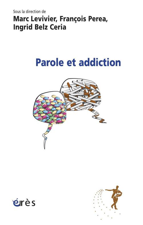 Couverture ebook de Parole et addiction, de Ingrid Belz ceria, Marc Levivier, François Perea