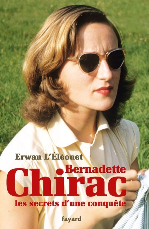 Couverture ebook de Bernadette Chirac, les secrets d'une conquête, de Erwan L'Éléouet