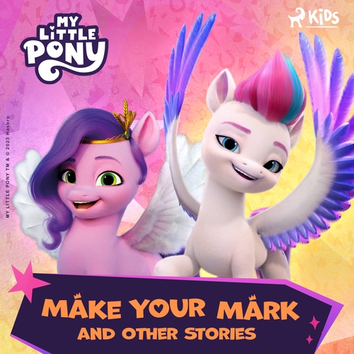 Couverture audiobook de My Little Pony - The New Generation - Make Your Mark and Other Stories, de Hasbro France Sas