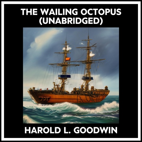 Couverture audiobook de The Wailing Octopus (Unabridged), de Harold L. Goodwin