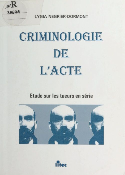 ebook cover of Criminologie de l'acte : étude sur les tueurs en série, by Negrier-Dormont