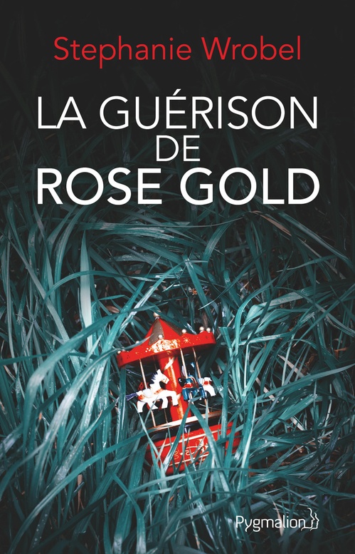 ebook cover of La guérison de Rose Gold, by Stephanie Wrobel