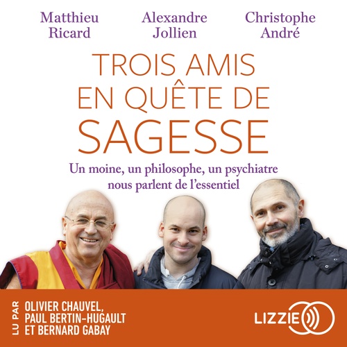 audiobook cover of Trois amis en quête de sagesse, by Alexandre Jollien, Christophe Andre, Matthieu Ricard