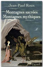 ebook cover of Montagnes sacrées Montagnes mythiques, by Jean-Paul Roux