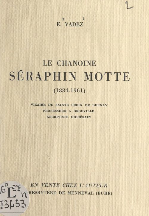 ebook cover of Le chanoine Séraphin Motte, 1884-1961, by Edouard Vadez