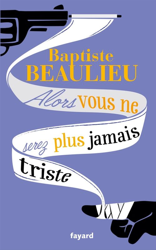 ebook cover of Alors vous ne serez plus jamais triste, by Baptiste Beaulieu