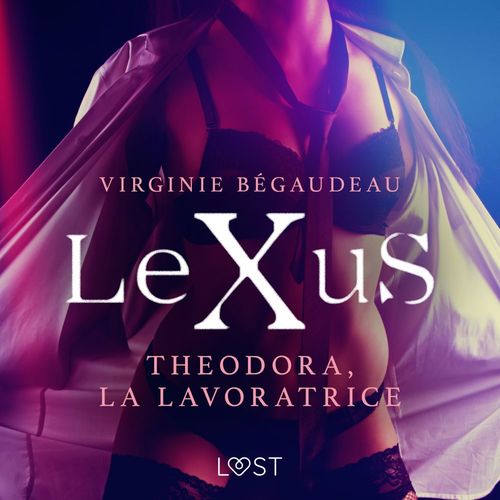 Couverture audiobook de LeXuS: Theodora, la Lavoratrice - Distopia erotica, de Virginie Begaudeau