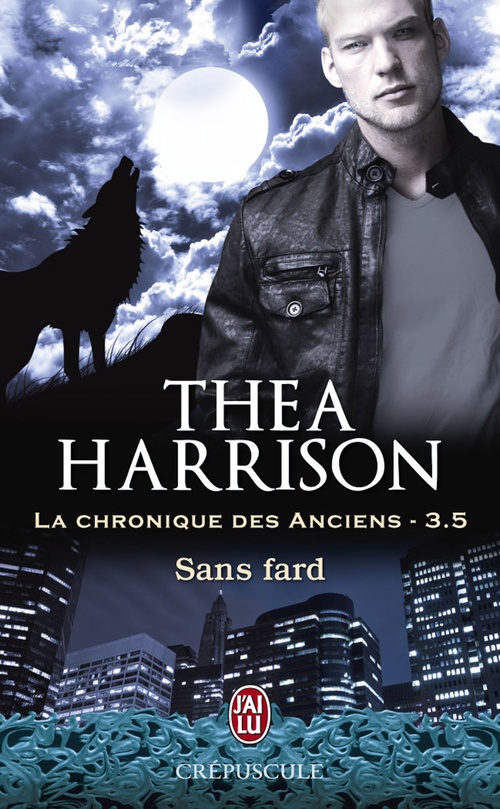 ebook cover of La chronique des Anciens (Tome 3.5) - Sans fard, by Thea Harrison