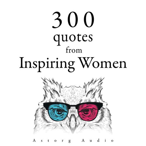audiobook cover of 300 Quotes from Inspiring Women, by Jane Austen, Mother Teresa, Anne Frank