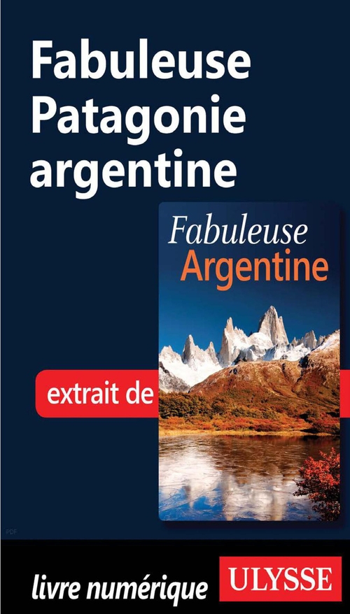 Couverture ebook de Fabuleuse Patagonie argentine, de Collectif
