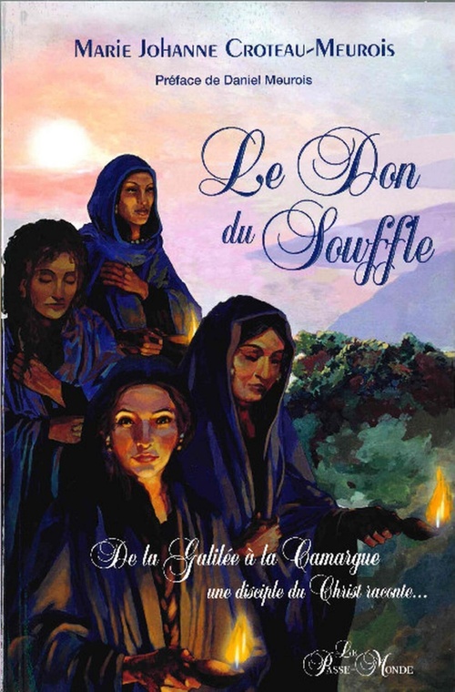ebook cover of Le Don du souffle - De la Galilée à la Camargue une disciple du Christ raconte..., by Marie-Johanne Croteau-Meurois