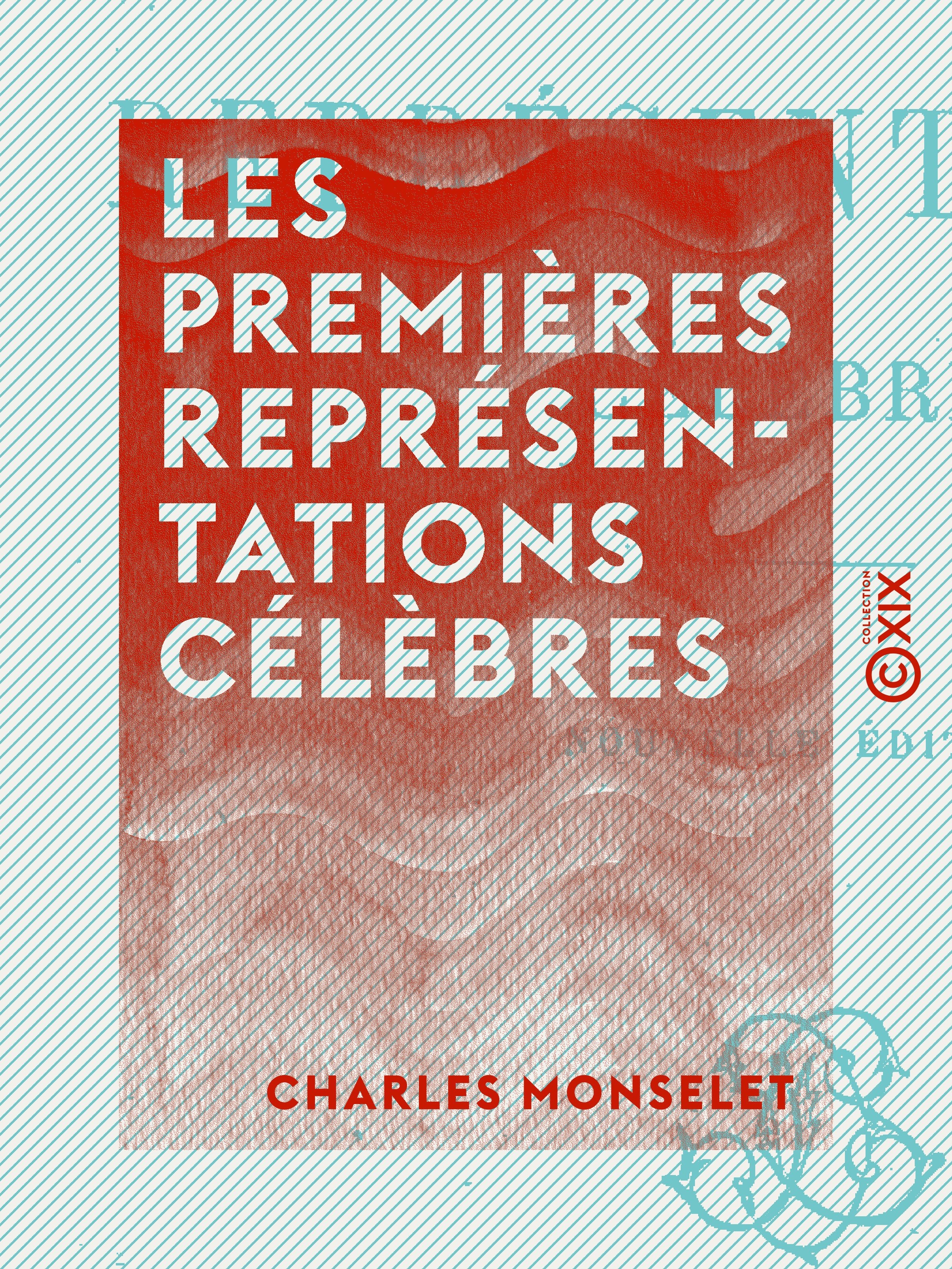 ebook cover of Les Premières Représentations célèbres, by Charles Monselet