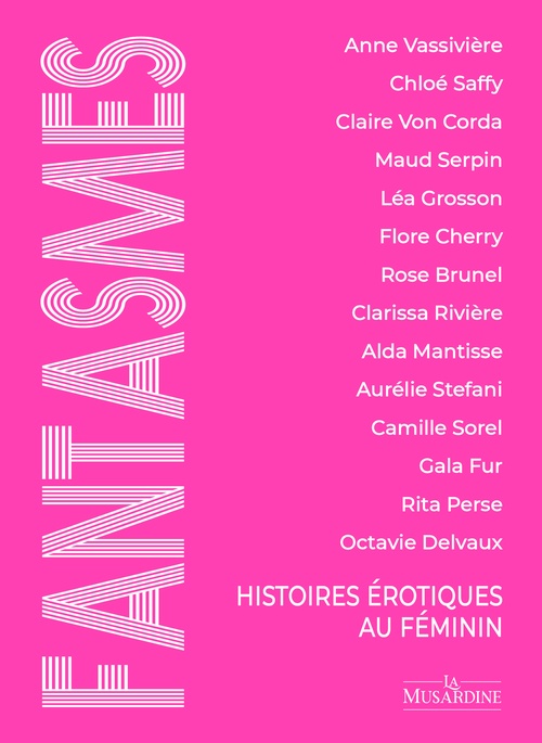 ebook cover of Fantasmes - Histoires érotiques au féminin, by Zoé Vintimille, Camille Sorel, Flore Cherry, Léa Grosson, Anne Vassivière, Rita Perse, Claire Von Corda, Chloé Saffy, Alda Mantisse, Gala Fur, Aurélie Stefani, Clarissa Rivière