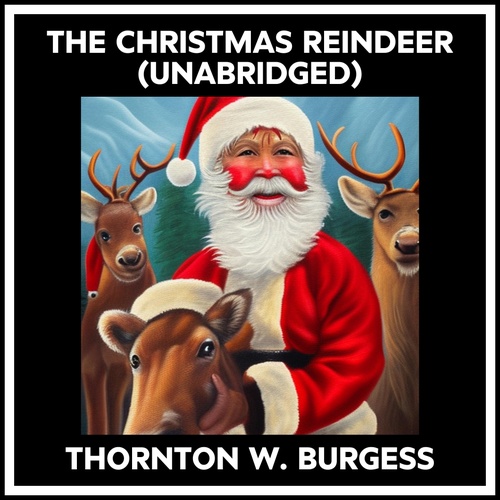 Couverture audiobook de The Christmas Reindeer (Unabridged), de Thornton W. Burgess