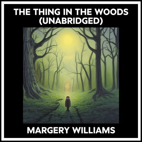 Couverture audiobook de The Thing In The Woods (Unabridged), de Margery Williams
