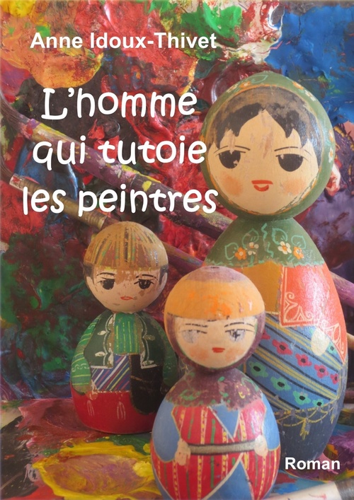 Couverture ebook de L'homme qui tutoie les peintres, de Anne Idoux-Thivet