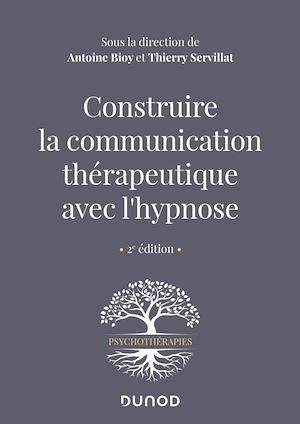 ebook cover of Construire la communication thérapeutique avec l'hypnose, by Collectif, Antoine Bioy, Thierry Servillat