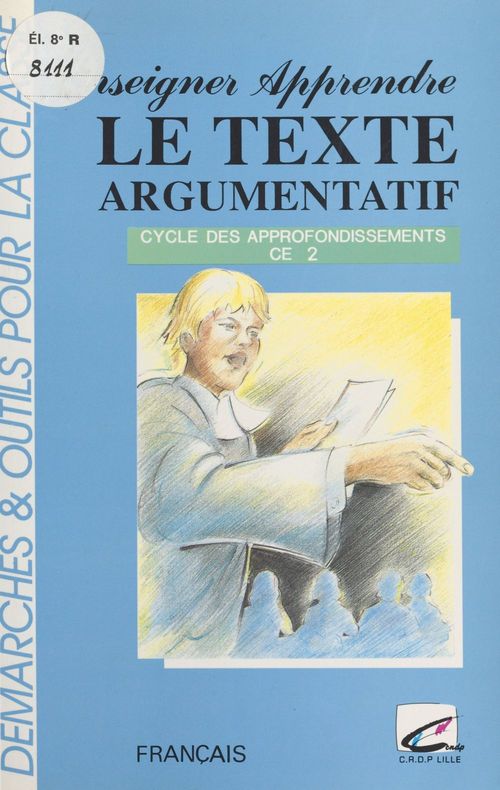 ebook cover of Enseigner-Apprendre : Le Texte argumentatif au CE2, by Annick Veevaert, Dominique Guy Brassart