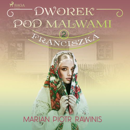 audiobook cover of Dworek pod Malwami 2 - Franciszka, by Marian Piotr Rawinis