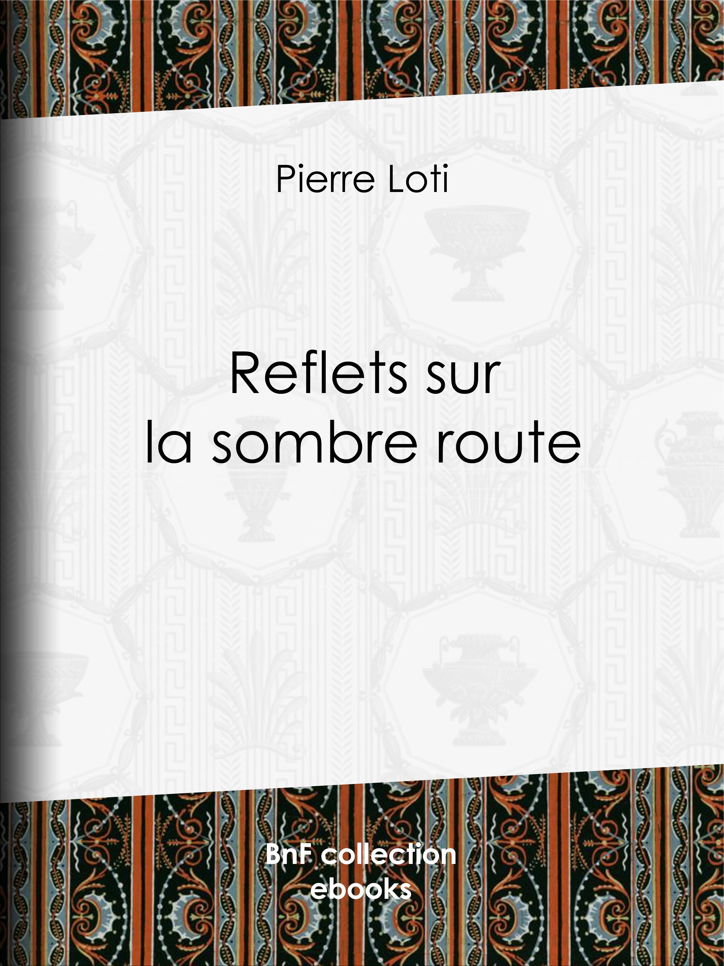 Couverture ebook de Reflets sur la sombre route, de Pierre Loti