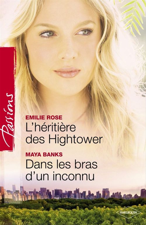 Couverture ebook de L'héritière des Hightower - Dans les bras d'un inconnu (Harlequin Passions), de Maya Banks, Emilie Rose