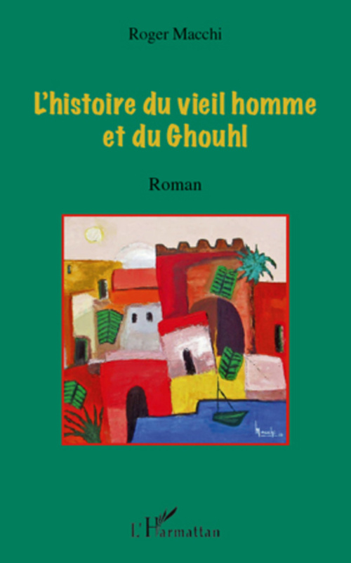 Couverture ebook de L'histoire du vieil homme et du Ghouhl, de Roger Macchi