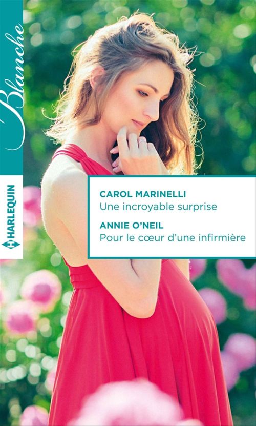 Couverture ebook de Une incroyable surprise - Pour le coeur d'une infirmière, de Ca Marinelli, Annie O'Neil