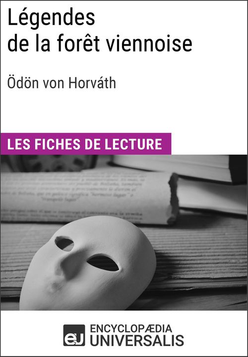 Couverture ebook de Légendes de la forêt viennoise d'Ödön von Horváth, de Encyclopaedia Universalis