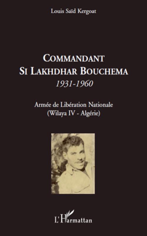 Couverture ebook de Commandant Si Lakhdhar Bouchema, de Louis saïd Kergoat