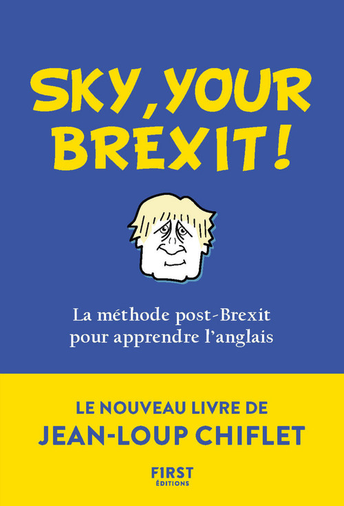Couverture ebook de Sky, your brexit ! - La méthode post-Brexit pour apprendre l'anglais, de Jean-Loup Chiflet, Christiane Courbet